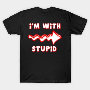 I'm With Stupid T-Shirt